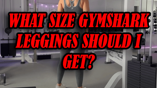 What Size Gymshark Leggings Should I Get