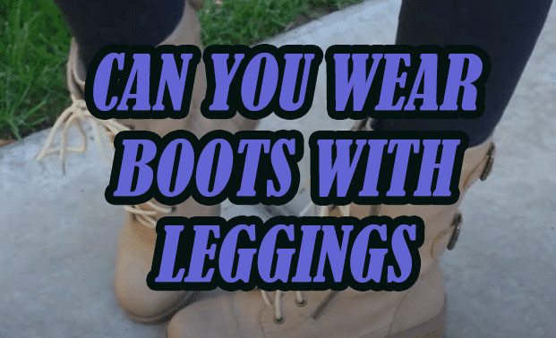 Can You Wear Boots With Leggings